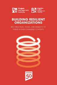 Building Resilient Organizations (Best practices, tools and insights to thrive in ever-changing contexts) by PMI, 9781628257793