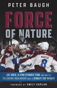 Force of Nature (How the Colorado Avalanche Built a Stanley Cup Winner) by , 9781637272985