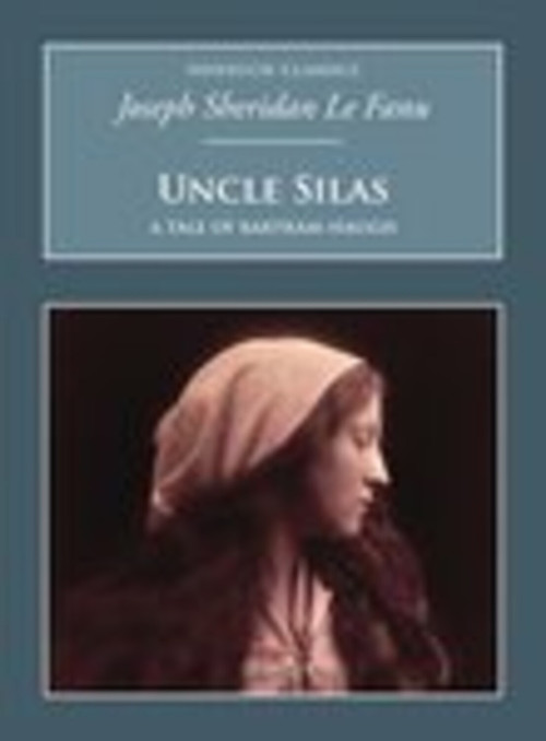 Uncle Silas (Nonsuch Classics) by Joseph Sheridan Le Fanu, 9781845882082