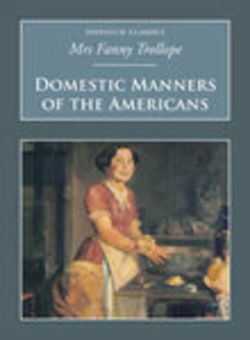 Domestic Manners of the Americans (Nonsuch Classics) by Fanny Trollope, 9781845882136