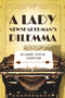 A Lady Newspaperman's Dilemma by Eileen Joyce Donovan, 9781954907157