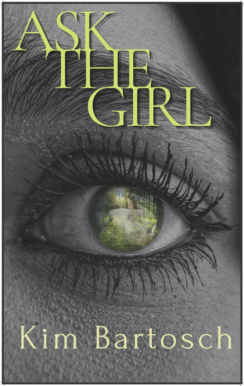 Ask The Girl by Kim Bartosch, 9781954907218