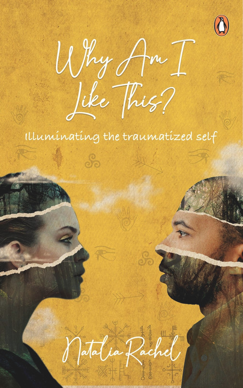 Why Am I like This? (Illuminating the traumatized self) by Natalia Rachel, 9789815017908