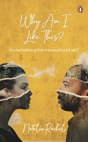 Why Am I like This? (Illuminating the traumatized self) by Natalia Rachel, 9789815017908