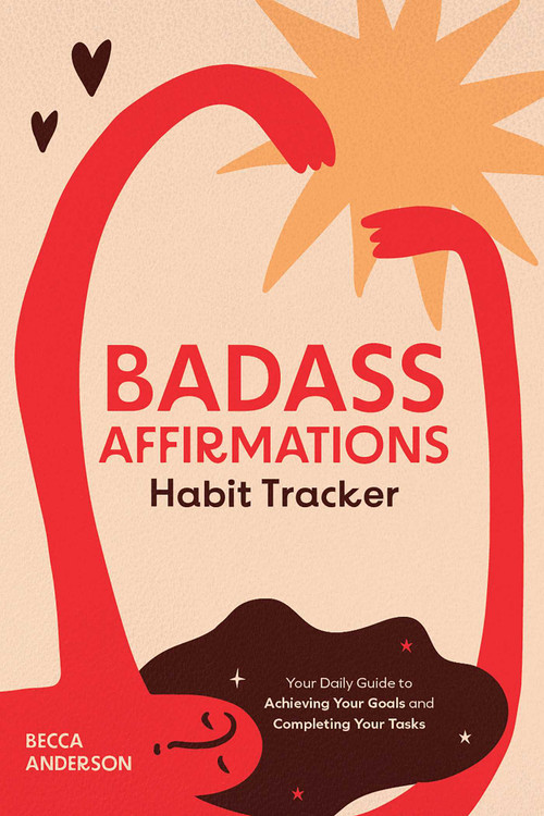 Badass Affirmations Habit Tracker (Your Daily Guide to Achieving Your Goals and Completing Your Tasks) - 9781684812011 by Becca Anderson, 9781684812011