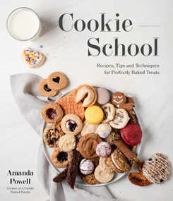 Cookie School (Recipes, Tips and Techniques for Perfectly Baked Treats) by Amanda Powell, 9781645677796