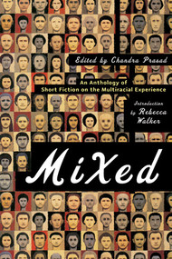 Mixed (An Anthology of Short Fiction on the Multiracial Experience) by Chandra Prasad, Rebecca Walker, 9780393327861