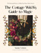 The Cottage Witch's Guide to Magic (25 Enchanting Projects to Make Your Home More Sacred) by Suzanne Lemmon, 9781645679615