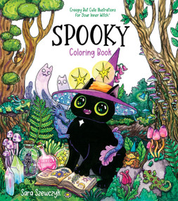 Spooky Coloring Book (Creepy But Cute Illustrations for Your Inner Witch) by Sara Szewczyk, 9781645679776