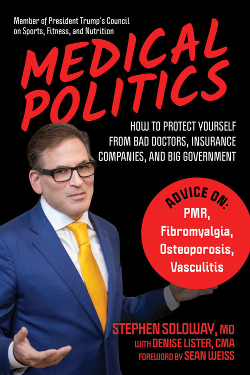 Medical Politics (How to Protect Yourself from Bad Doctors, Insurance Companies, and Big Government) by Stephen Soloway, 9781510774650