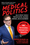 Medical Politics (How to Protect Yourself from Bad Doctors, Insurance Companies, and Big Government) by Stephen Soloway, 9781510774650