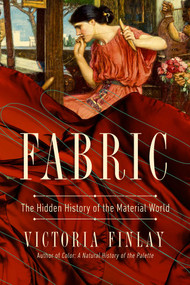 Fabric (The Hidden History of the Material World) - 9781639363902 by Victoria Finlay, 9781639363902