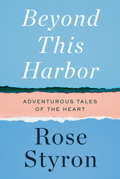 Beyond This Harbor (Adventurous Tales of the Heart) by Rose Styron, 9780525659020