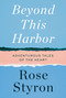 Beyond This Harbor (Adventurous Tales of the Heart) by Rose Styron, 9780525659020