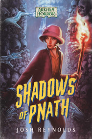 Shadows of Pnath (An Arkham Horror Novel) by Josh Reynolds, 9781839082054