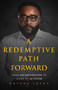 A Redemptive Path Forward (From Incarceration to a Life of Activism) - 9781640095939 by Antong Lucky, 9781640095939