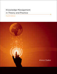 Knowledge Management in Theory and Practice, fourth edition by Kimiz Dalkir, 9780262048125