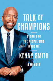 Talk of Champions (Stories of the People Who Made Me: A Memoir) by Kenny Smith, 9780385548052