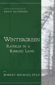 Wintergreen (Rambles in a Ravaged Land) by Robert Michael Pyle, David Guterson, 9781940436234