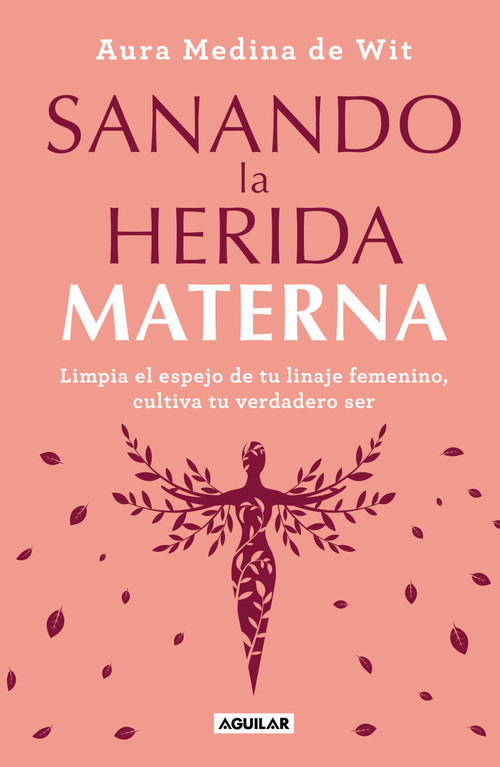 Sanando la herida materna / Healing the Maternal Wound (Spanish Edition) by Aura Medina de Wit, 9786073809672