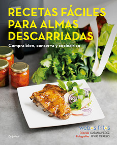 Recetas fáciles para almas descarriadas (Webos Fritos) / Easy Recipes for Lost Souls. Buy well, Store, and Cook Yummy (Spanish Edition) by Susana Pérez, Jesús Cerezo, 9788418055102
