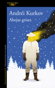 Abejas grises / Grey Bees (Spanish Edition) by Andrei Kurkov, 9788420463629