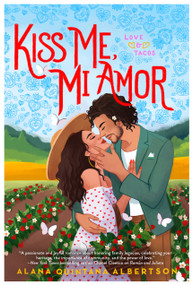 Kiss Me, Mi Amor by Alana Quintana Albertson, 9780593336243