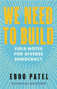 We Need to Build (Field Notes for Diverse Democracy) - 9780807008232 by Eboo Patel, 9780807008232