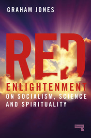 Red Enlightenment (On Socialism, Science and Spirituality) by Graham Jones, 9781914420191