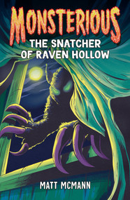 The Snatcher of Raven Hollow (Monsterious, Book 2) by Matt McMann, 9780593530740