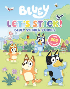Let's Stick! (Bluey Sticker Stories) by Penguin Young Readers Licenses, 9780593659526