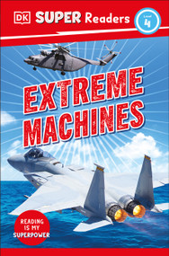 DK Super Readers Level 4 Extreme Machines by DK, 9780744068450