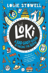 Loki: A Bad God's Guide to Taking the Blame by Louie Stowell, Louie Stowell, 9781536226300