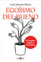 Egoísmo del bueno / Selfishness, of the Good Kind (Spanish Edition) by José Antonio Ritoré, 9788401025648