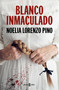 Blanco Inmaculado / Pristine White (Spanish Edition) by Noelia Lorenzo Pino, 9788401028199
