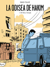 La odisea de Hakim: 1. De Siria a Turquía / Hakim's Odyssey: Book 1: from Syria to Turkey (Spanish Edition) by Fabien Toulmé, 9788402426970
