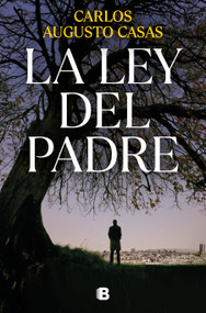 La ley del padre / The Law of the Father (Spanish Edition) by Carlos Augusto Casas, 9788466672573