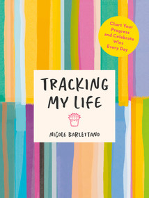 Tracking My Life (Chart Your Progress and Celebrate Wins Every Day) by Nicole Barlettano, 9780593543122