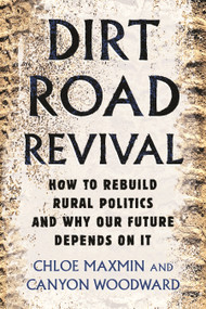 Dirt Road Revival (How to Rebuild Rural Politics and Why Our Future Depends On It) - 9780807008218 by Chloe Maxmin, Canyon Woodward, 9780807008218
