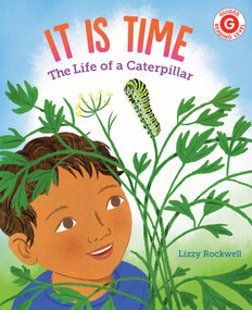 It Is Time (The Life of a Caterpillar) by Lizzy Rockwell, 9780823450794