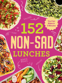 152 Non-Sad Lunches You Can Make in 5 Minutes - 9781922754073 by Alexander Hart, 9781922754073
