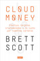 Cloudmoney: Efectivo, tarjetas, criptomonedas y la lucha por nuestras carteras / Cloudmoney. Cash, Cards, Crypto and the War for our.. (Spanish Edition) by Brett Scott, 9788417636425