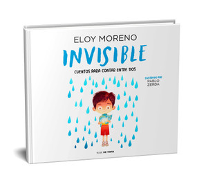 Invisible (Álbum ilustrado) / Invisible. Collection Stories to Be Read by Two (Spanish Edition) by Eloy Moreno, Pablo Zerda, 9788418050022