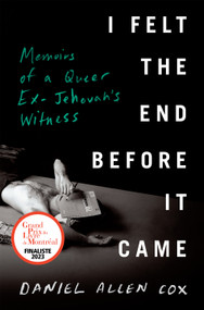 I Felt the End Before It Came (Memoirs of a Queer Ex-Jehovah's Witness) by Daniel Allen Cox, 9780735242104