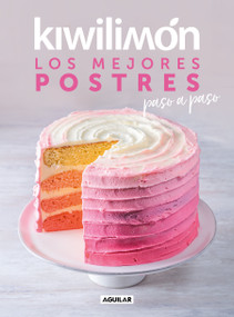 Kiwilimón. Los mejores postres paso a paso / Desserts Cookbook (Spanish Edition) by Kiwilimón, 9786073821100