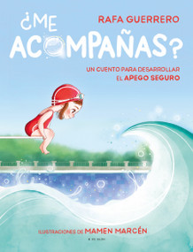 ¿Me acompañas? Un cuento para desarrollar el apego seguro / Can You Come with Me? A Story to Develop a Healthy Bond (Spanish Edition) by Rafael Guerrero, Mamen Marcén, 9788418688218