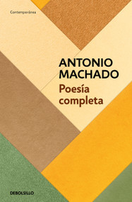 Poesía completa (Antonio Machado) / Antonio Machado. The Complete Poetry (Spanish Edition) by Antonio Machado, 9788466360395