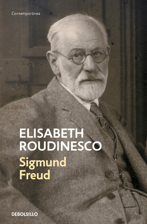 Sigmund Freud: En su tiempo y el nuestro / Freud: In His Time and Ours (Spanish Edition) by Élisabeth Roudinesco, 9788466361392