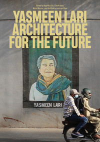 Yasmeen Lari (Architecture for the Future) by Angelika Fitz, Elke Krasny, Marvi Mazhar, Architekturzentrum Wien, 9780262546096
