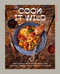 Cook It Wild (Sensational Prep-Ahead Meals for Camping, Cabins, and the Great Outdoors: A Cookbook) by Chris Nuttall-Smith, 9780593578476